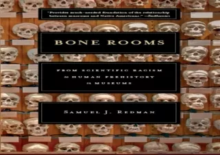 [PDF] DOWNLOAD  Bone Rooms: From Scientific Racism to Human Prehistory in Museum
