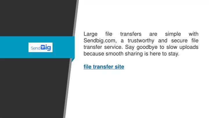 large file transfers are simple with sendbig