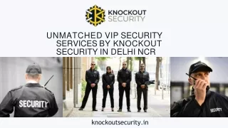 Unmatched VIP Security Services by Knockout Security in Delhi NCR