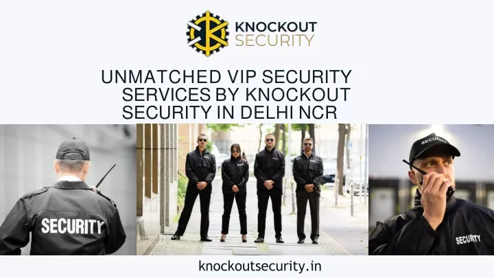 unmatched vip security services by knockout security in delhi ncr