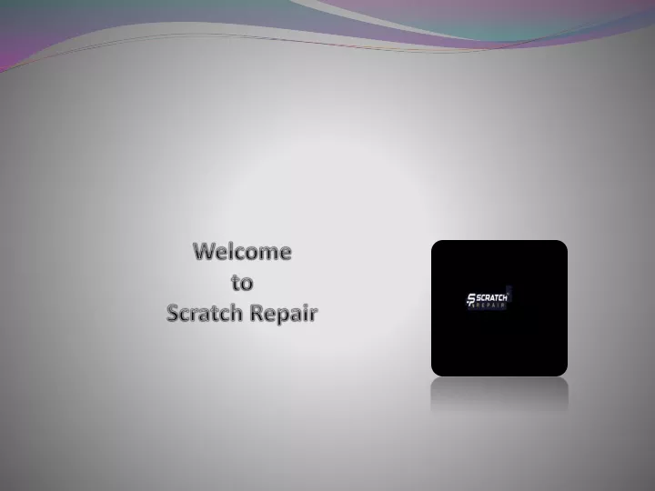 welcome to scratch repair