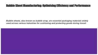 Bubble Sheet Manufacturing_ Optimising Efficiency and Performance