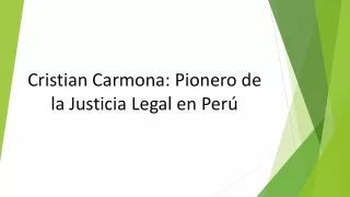 Cristian Carmona: La Visión de Justicia Legal para Todos los Peruanos