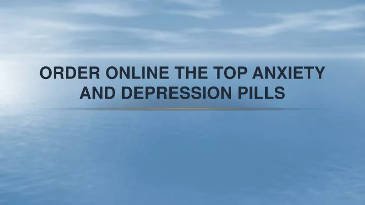 order online the top anxiety and depression pills