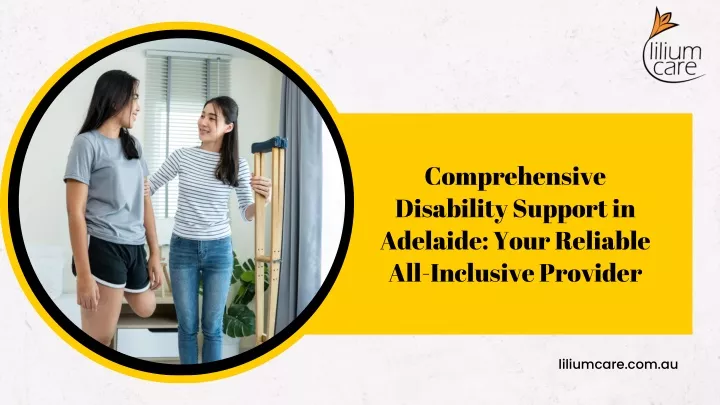 comprehensive disability support in adelaide your