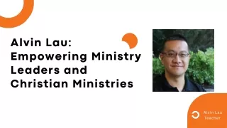 Alvin Lau Empowering Ministry Leaders and Christian Ministries