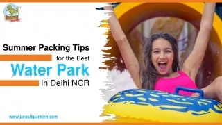 Summer Packing Tips for the Best Water Park in Delhi NCR