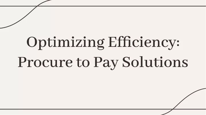 optimizing efficiency procure to pay solutions