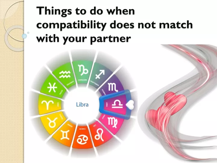 things to do when compatibility does not match with your partner