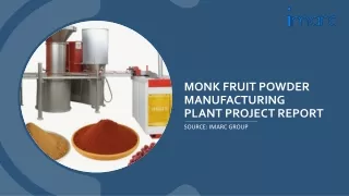 Monk Fruit Powder Manufacturing Plant Project Report 2024