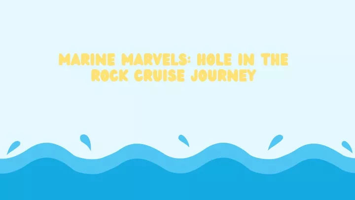 marine marvels hole in the rock cruise journey