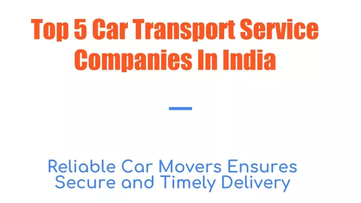 top 5 car transport service companies in india