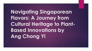 Navigating Singaporean Flavors: A Journey from Cultural Heritage to Plant-Based
