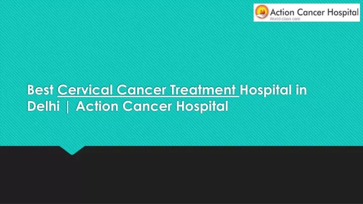 best cervical cancer treatment hospital in delhi action cancer hospital