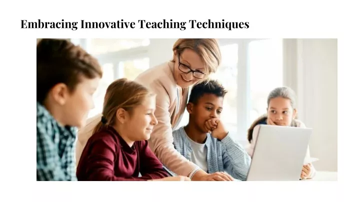 embracing innovative teaching techniques
