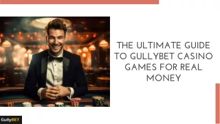 The Ultimate Guide To Gullybet Casino Games For Real Money