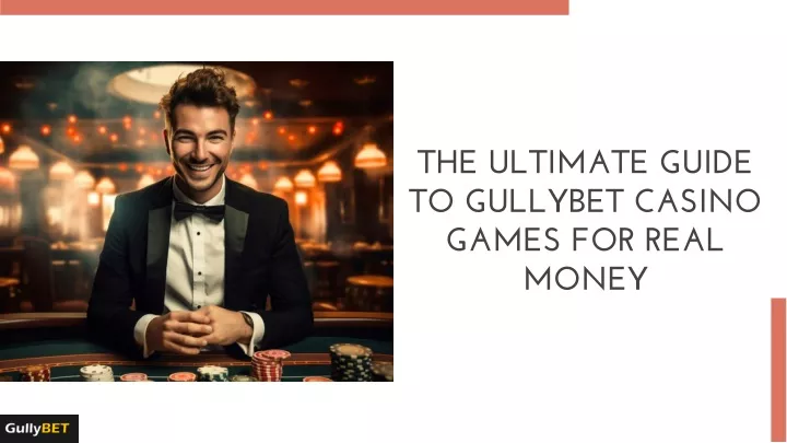 the ultimate guide to gullybet casino games