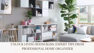 Unlock Living Room Bliss Expert Tips from Professional Home Organizer