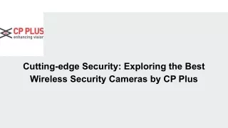 Cutting-edge Security_ Exploring the Best Wireless Security Cameras by CP Plus