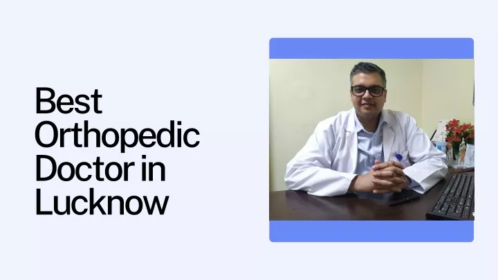 best orthopedic doctor in lucknow