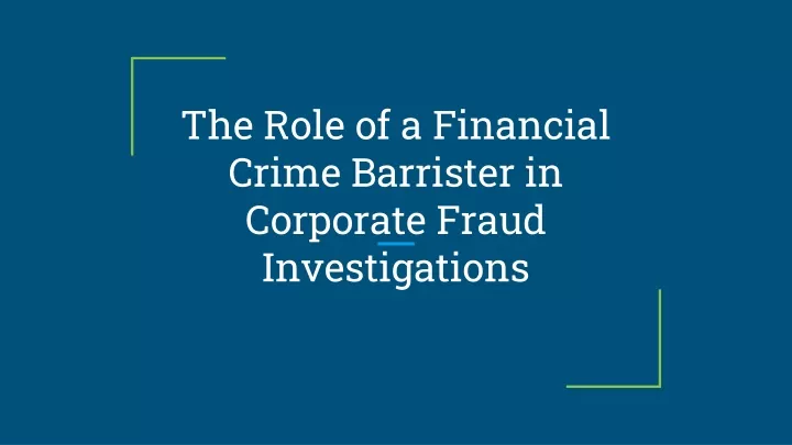 the role of a financial crime barrister in corporate fraud investigations