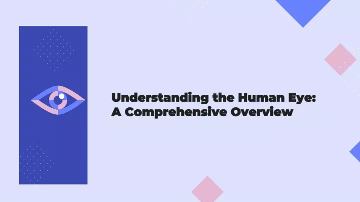 understanding the human eye a comprehensive overview