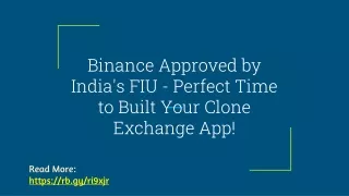 Binance Approved by India's FIU - Perfect Time to Built Your Clone Exchange App!