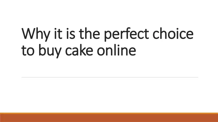 why it is the perfect choice to buy cake online