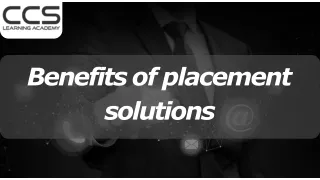 Benefits of placement solutions