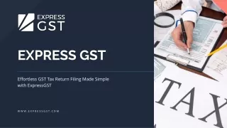 Effortless GST Tax Return Filing Made Simple with ExpressGST