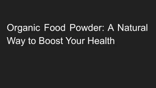 Organic Food Powder_ A Natural Way to Boost Your Health
