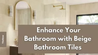Enhance Your Bathroom with Beige Bathroom Tiles