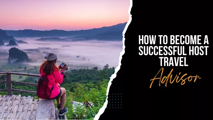 how to become a successful host travel advisor
