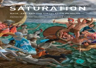 [DOWNLOAD]⚡️PDF✔️ Saturation: Race, Art, and the Circulation of Value (Critical Anthologie