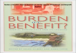 Download⚡️(PDF)❤️ Burden or Benefit?: Imperial Benevolence and Its Legacies (Philanthropic