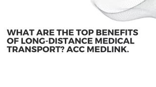 What are the top benefits of long-distance medical transport ACC Medlink