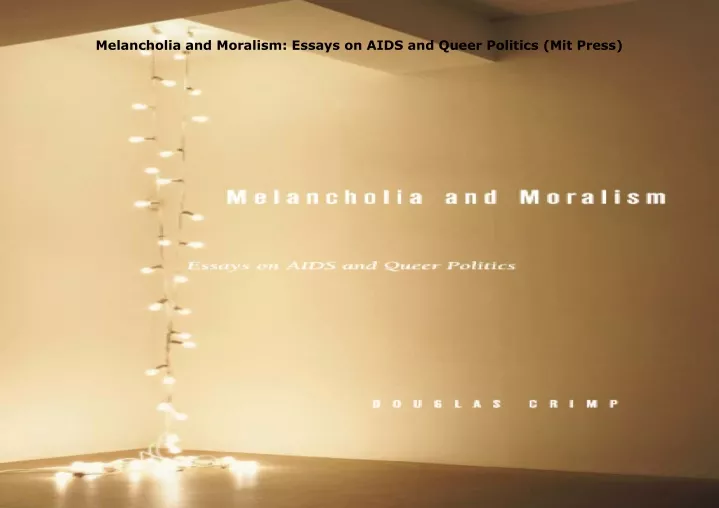 melancholia and moralism essays on aids and queer