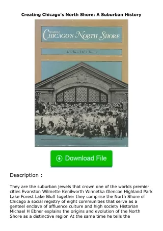 download⚡[PDF]❤ Creating Chicago's North Shore: A Suburban History