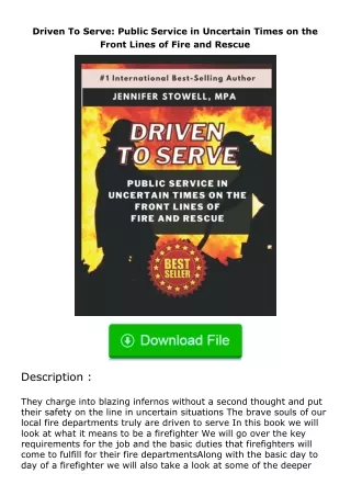 Download⚡(PDF)❤ Driven To Serve: Public Service in Uncertain Times on the Front Lines of Fire and Rescue