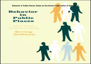 ❤️PDF⚡️ Behavior in Public Places: Notes on the Social Organization of Gatherings