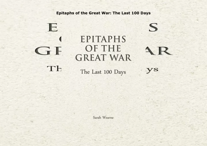 epitaphs of the great war the last 100 days