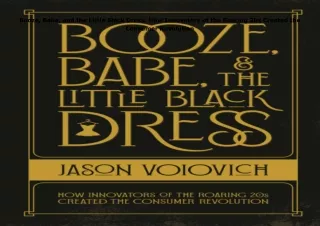 ⚡️PDF/READ❤️ Booze, Babe, and the Little Black Dress: How Innovators of the Roaring 20s