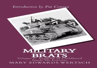 PDF/READ/DOWNLOAD  Military Brats: Legacies of Childhood Inside the Fortress