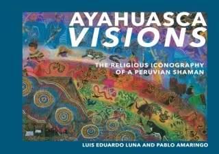 READ [PDF]  Ayahuasca Visions: The Religious Iconography of a Peruvian Shaman--U