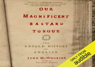 READ [PDF]  Our Magnificent Bastard Tongue: The Untold History of English