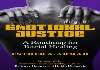 [⭐ PDF READ ONLINE ⭐] Emotional Justice: A Roadmap for Racial Healing