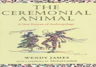DOWNLOAD/PDF  The Ceremonial Animal: A New Portrait of Anthropology