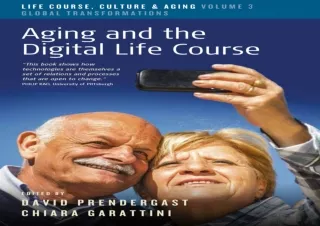 [READ DOWNLOAD]  Aging and the Digital Life Course (Life Course, Culture and Agi