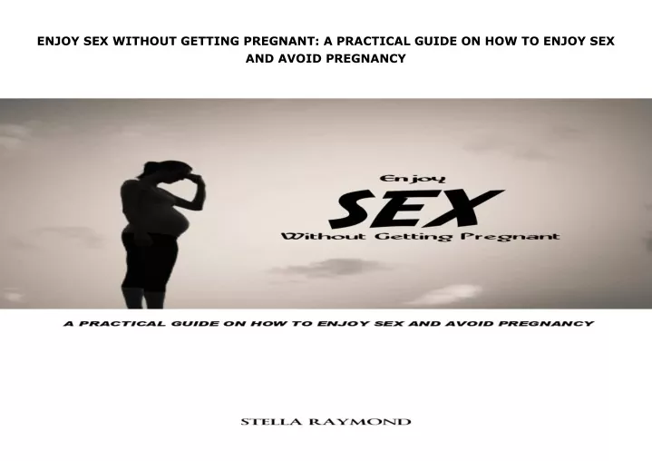 enjoy sex without getting pregnant a practical