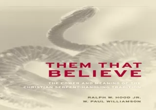 PDF_  Them That Believe: The Power and Meaning of the Christian Serpent-Handling